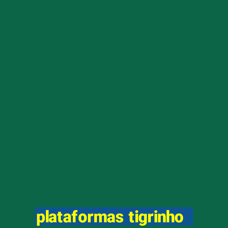 plataformas tigrinho